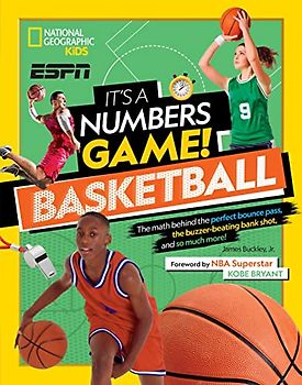 It's a Numbers Game! Basketball: The math behind the perfect bounce pass, the buzzer-beating bank shot, and so much more!