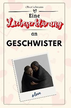 Eine Liebeserklärung an Geschwister