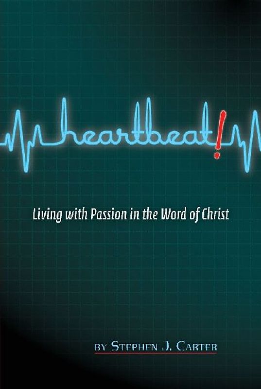 Heartbeat! Living with Passion in the Word of Christ