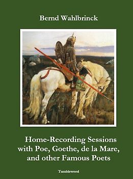 Home-Recording Sessions with Poe, Goethe, de la Mare, and other Famous Poets – with CD