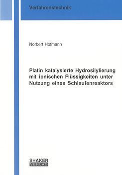Platin katalysierte Hydrosilylierung mit ionischen Flüssigkeiten unter Nutzung eines Schlaufenreaktors