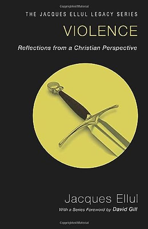 Violence (Jacques Ellul Legacy)