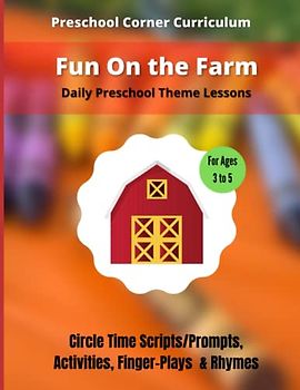 Fun On The Farm - Daily Preschool Theme Lessons: Circle Time Scripts/Prompts, Activities, Finger-Plays & Rhymes (Preschool Curriculum Lesson Plans)