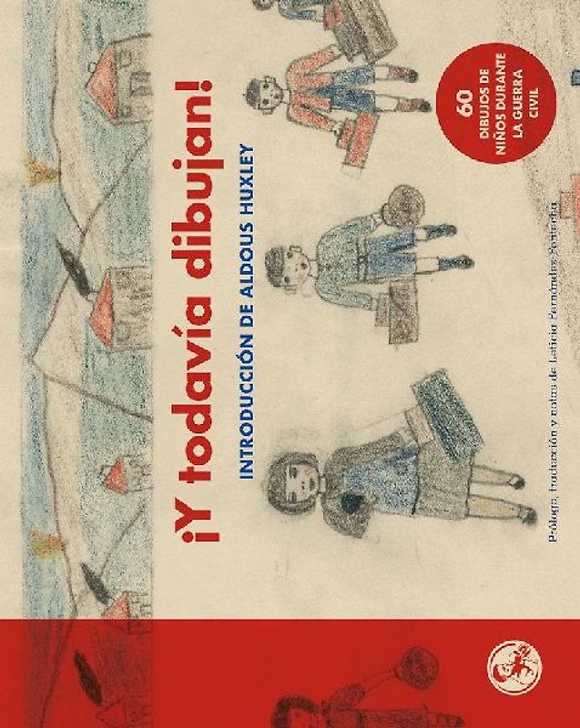 ¡Y todavía dibujan! : 60 dibujos de niños y niñas durante la Guerra Civil