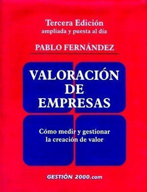 Valoración de empresas : cómo medir y gestionar la creación de valor