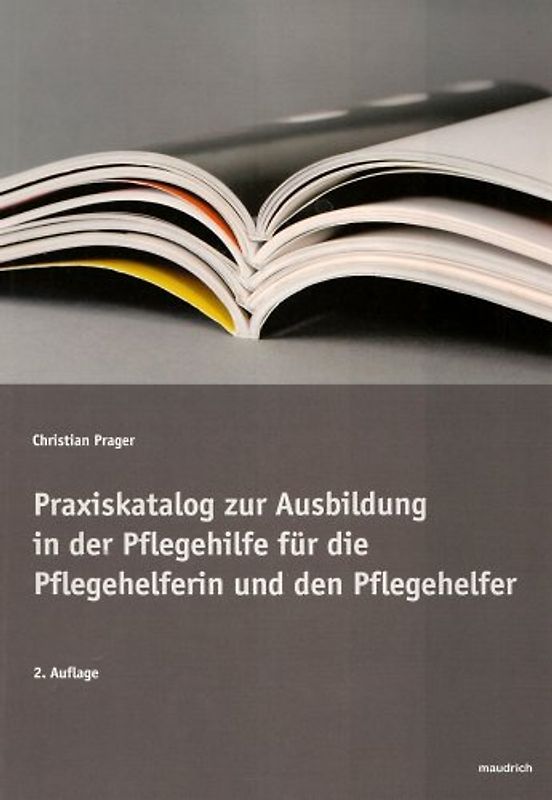 Praxiskatalog zur Ausbildung in der Pflegehilfe für die Pflegehelferin und den Pflegehelfer