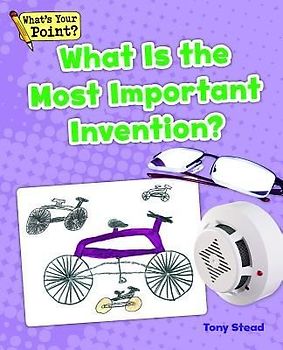 What Is the Most Important Invention?