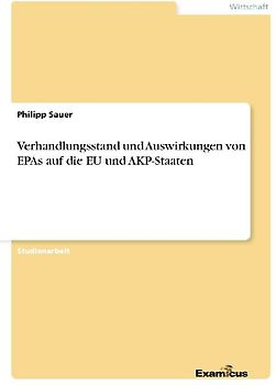 Verhandlungsstand und Auswirkungen von EPAs auf die EU und AKP-Staaten