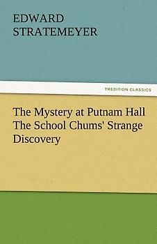 The Mystery at Putnam Hall The School Chums' Strange Discovery