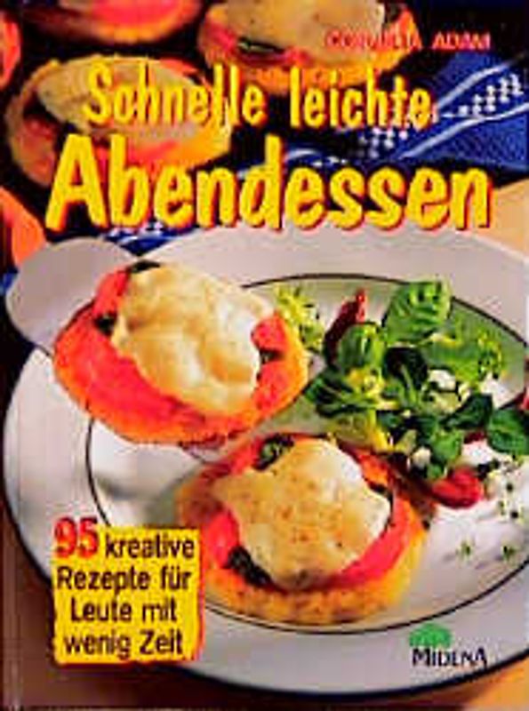 Schnelle leichte Abendessen. 95 kreative Rezepte für Leute mit wenig Zeit