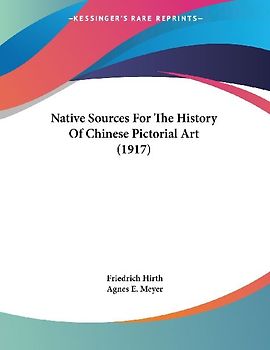 Native Sources For The History Of Chinese Pictorial Art (1917)