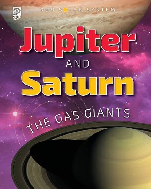 Our Solar System: Jupiter and Saturn: The Gas Giants
