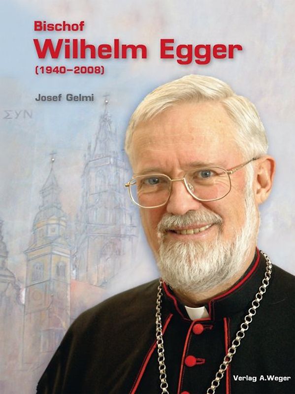 Bischof Wilhelm Egger (1940-2008)