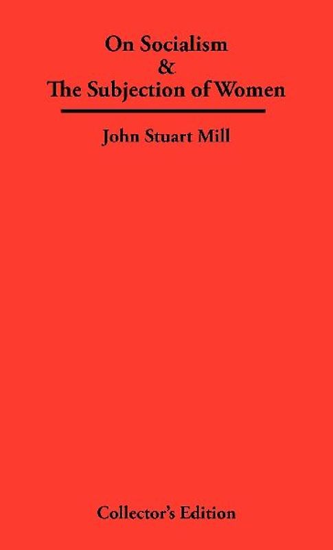 On Socialism & The Subjection of Women