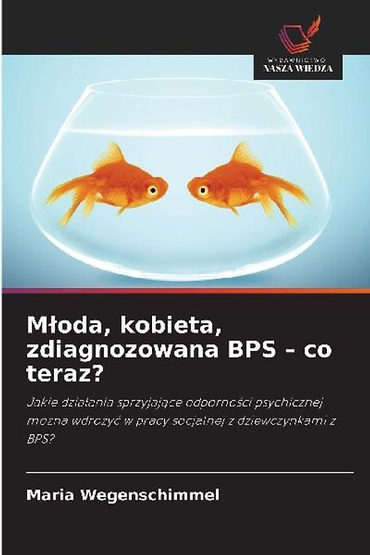 M¿oda, kobieta, zdiagnozowana BPS - co teraz?