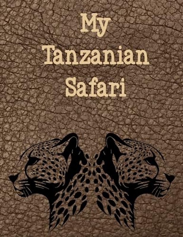 My Tanzanian Safari: A safari journal and activity book for children