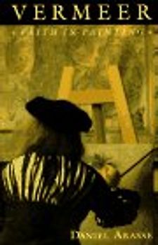 Vermeer: Faith in Painting - Arasse, Daniel