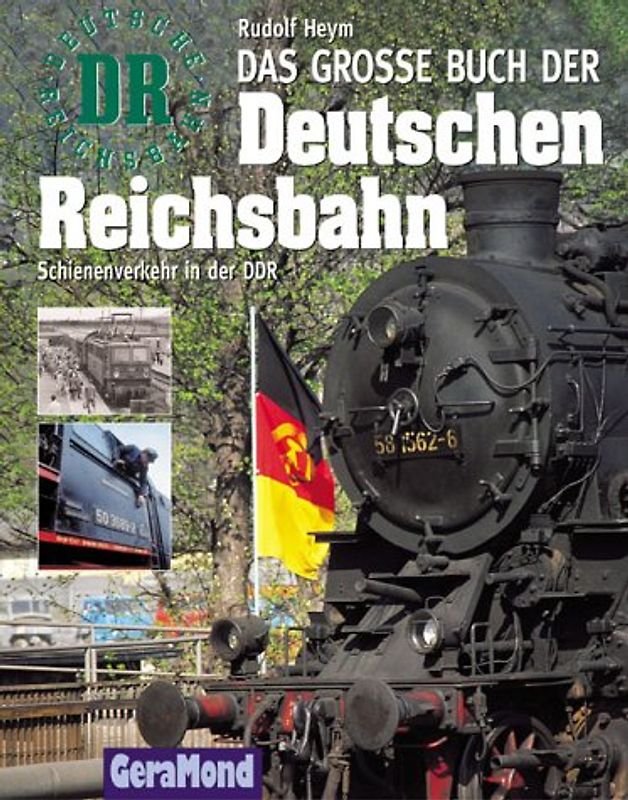 Das grosse Buch der Deutschen Reichsbahn. Schienenverkehr in der DDR