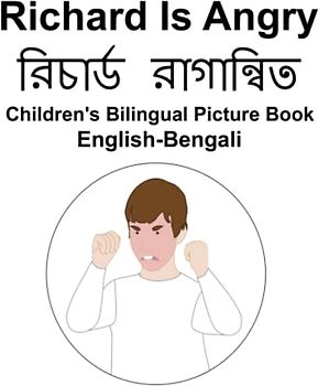 English-Bengali Richard Is Angry Children's Bilingual Picture Book