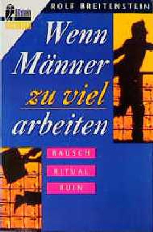 Wenn Männer zuviel arbeiten. Rausch - Ritual - Ruin
