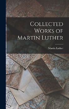 Collected Works of Martin Luther