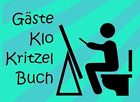 Gäste-Klo-Kritzel-Buch: Unterhaltsames Toiletten Besucher Buch zum Malen und Kritzeln