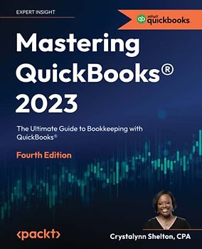 Mastering QuickBooks® 2023 - Fourth Edition