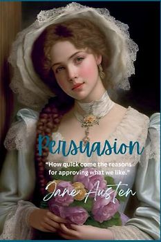 Persuasion: “How quick come the reasons for approving what we like.”