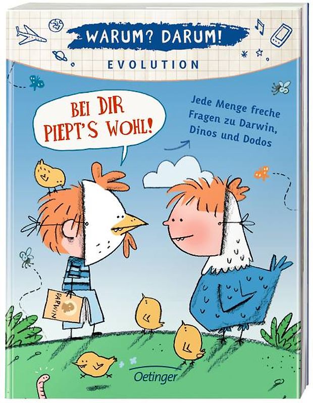 Warum? Darum! Evolution. Bei dir piepts wohl! Jede Menge freche Fragen zu Darwin, Dinos und  Dodos