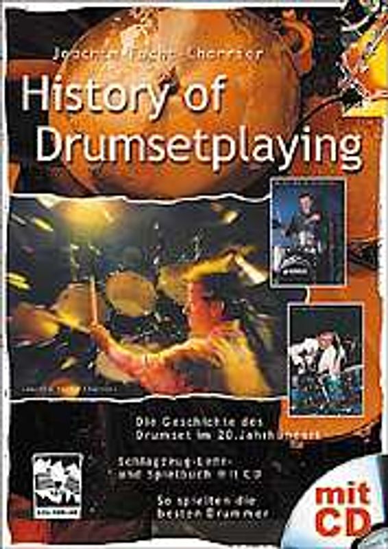 History of Drumsetplaying. Die Geschichte des Drumset im 20. Jahrhundert in Texten, Noten, Fotos und Hörbeispielen auf der CD. Schlagzeuglehr- und Spielbuch mit CD. So spielten die besten Drummer