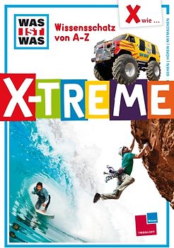 Was ist was Wissensschatz von A-Z: X wie ... X-treme
