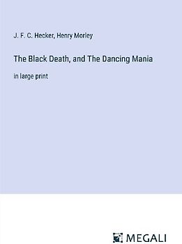 The Black Death, and The Dancing Mania