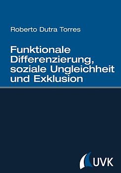 Funktionale Differenzierung, soziale Ungleichheit und Exklusion
