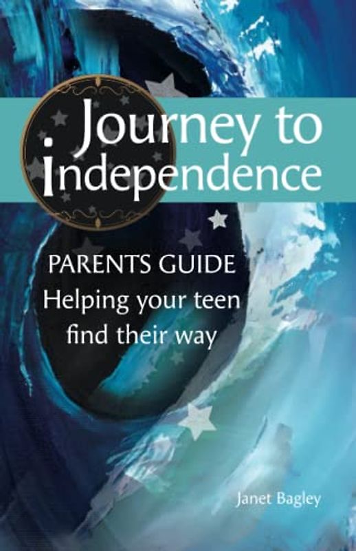 Journey to Independence - PARENTS GUIDE: Helping your teen find their way