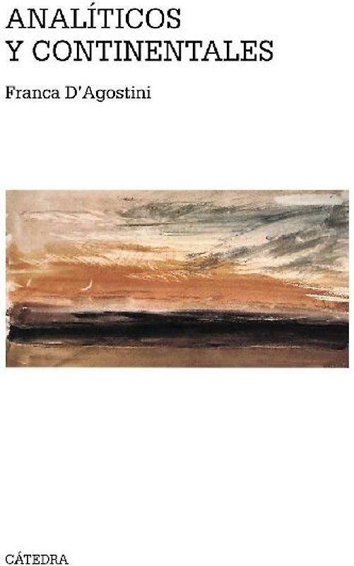 Analíticos y continentales : guía de la filosofía de los últimos treinta años